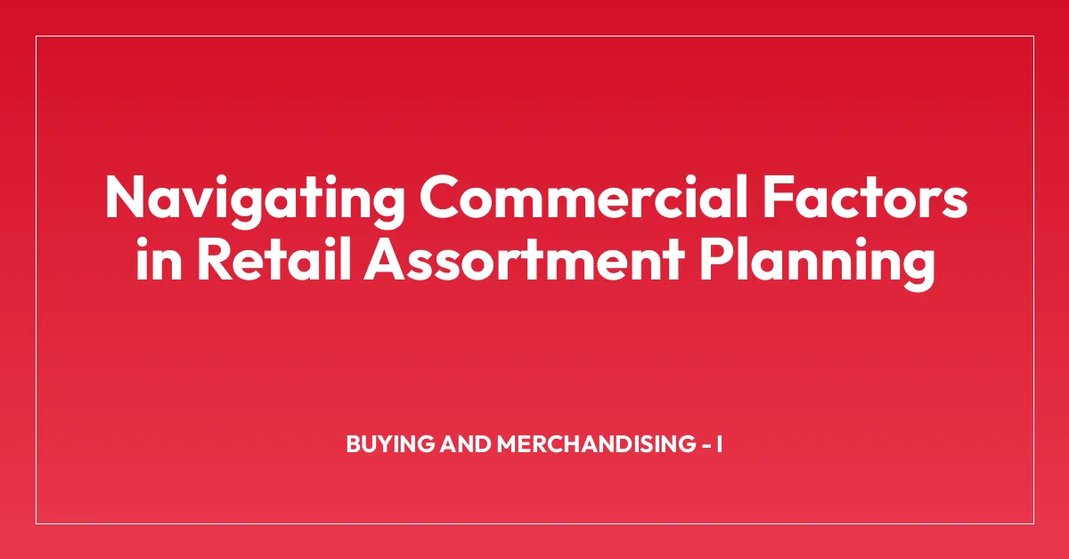 Navigating Commercial Factors in Retail Assortment Planning