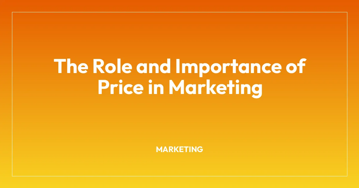 The Role and Importance of Price in Marketing