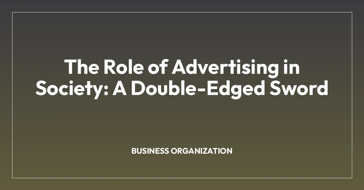 The Role of Advertising in Society: A Double-Edged Sword