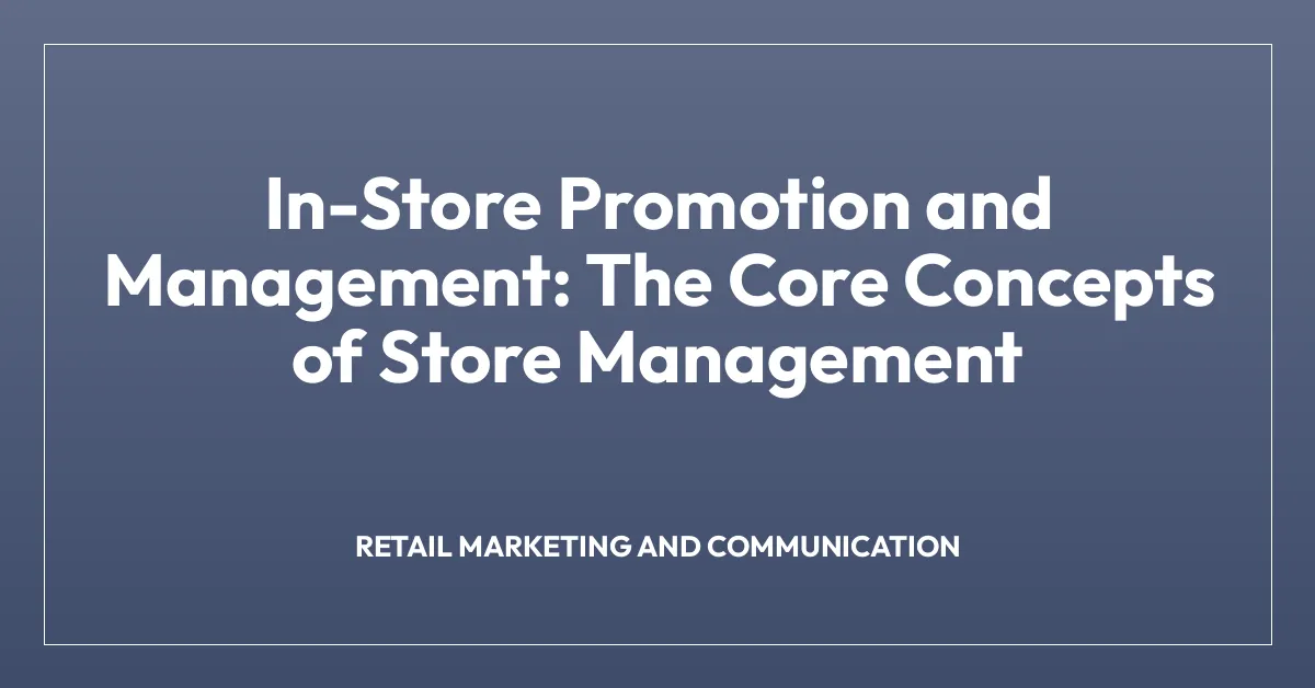 In-Store Promotion and Management: The Core Concepts of Store Management