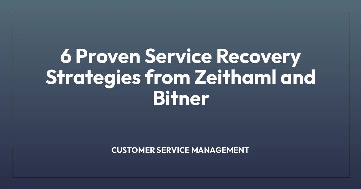 6 Proven Service Recovery Strategies from Zeithaml and Bitner