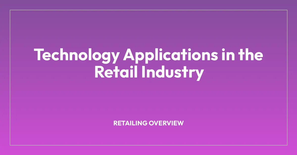 Technology Applications in the Retail Industry