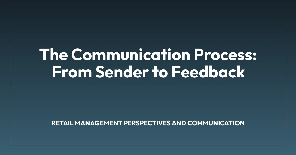 The Communication Process: From Sender to Feedback