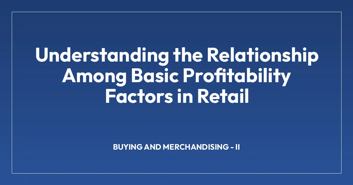 Understanding the Relationship Among Basic Profitability Factors in Retail