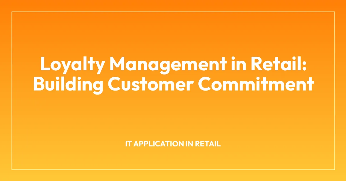 Loyalty Management in Retail: Building Customer Commitment
