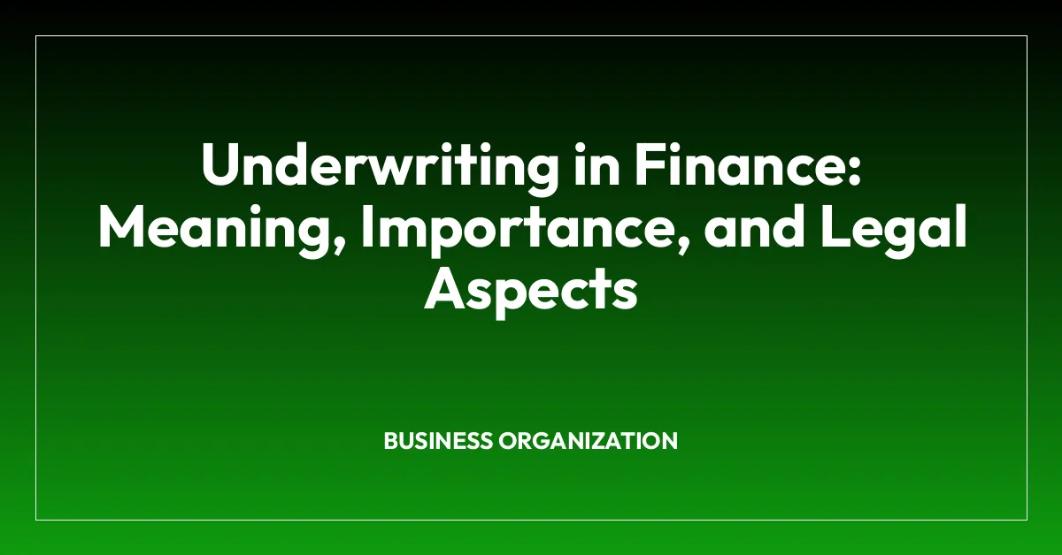 Underwriting in Finance: Meaning, Importance, and Legal Aspects