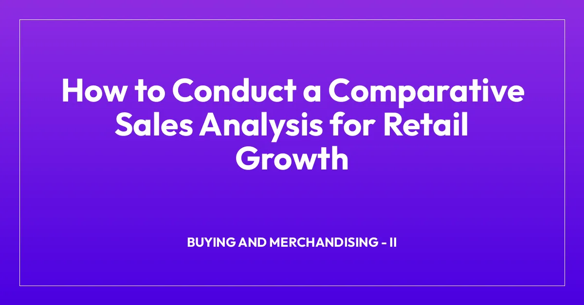 How to Conduct a Comparative Sales Analysis for Retail Growth