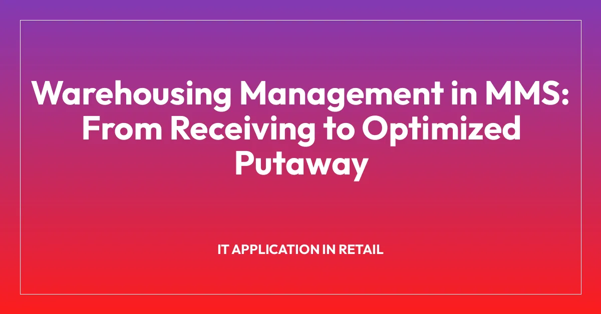 Warehousing Management in MMS: From Receiving to Optimized Putaway
