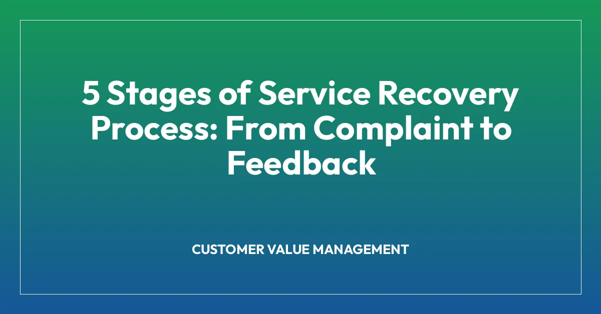 5 Stages of Service Recovery Process: From Complaint to Feedback