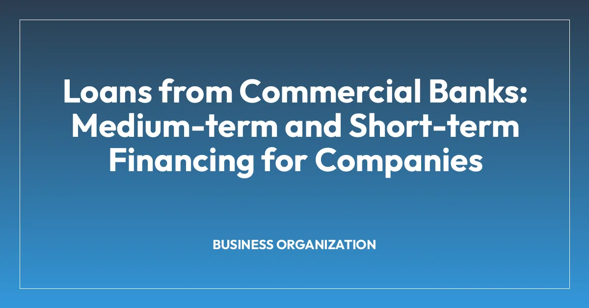 Loans from Commercial Banks: Medium-term and Short-term Financing for Companies
