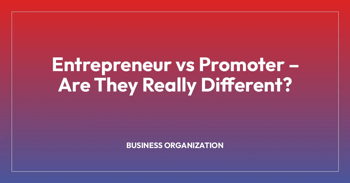 Entrepreneur vs Promoter โ Are They Really Different?