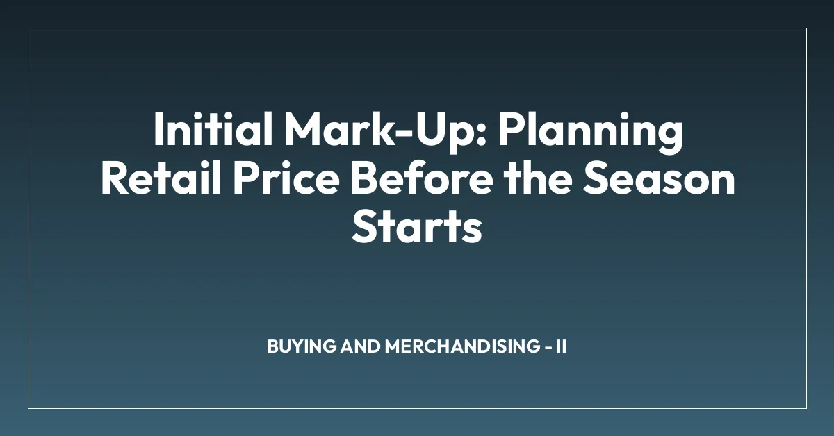 Initial Mark-Up: Planning Retail Price Before the Season Starts