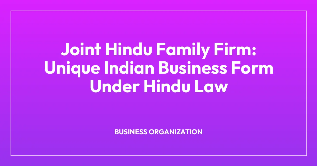Joint Hindu Family Firm: Unique Indian Business Form Under Hindu Law