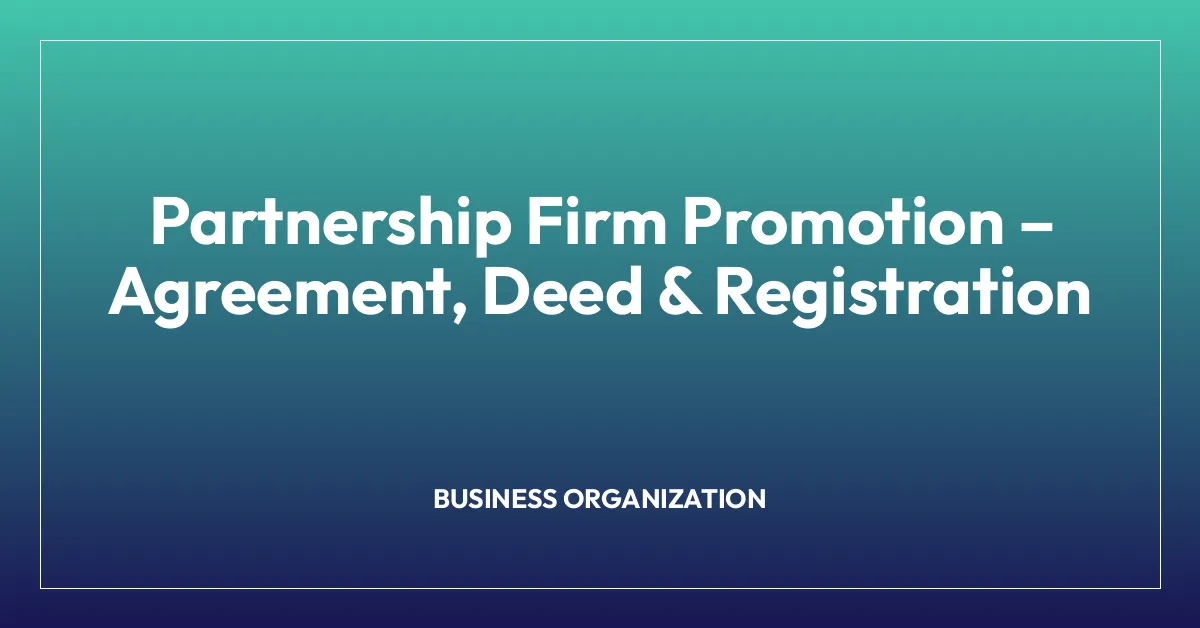 Partnership Firm Promotion โ Agreement, Deed & Registration