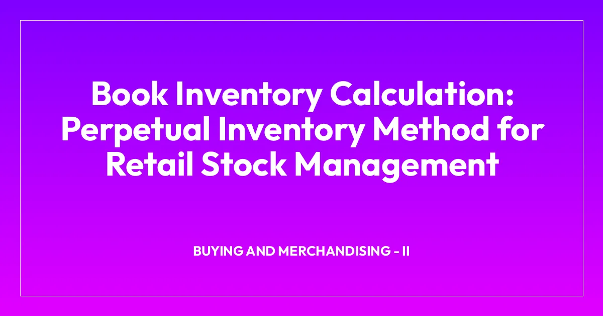 Book Inventory Calculation: Perpetual Inventory Method for Retail Stock Management