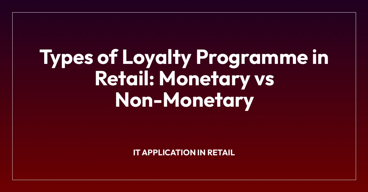 Types of Loyalty Programme in Retail: Monetary vs Non-Monetary