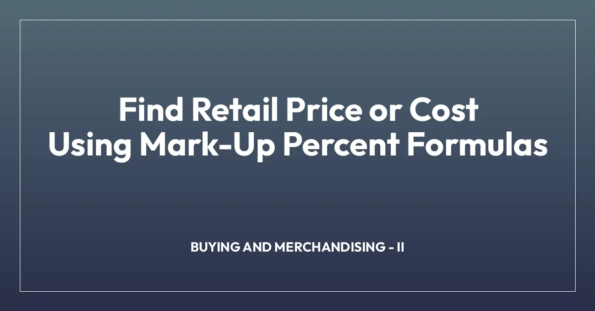 Find Retail Price or Cost Using Mark-Up Percent Formulas