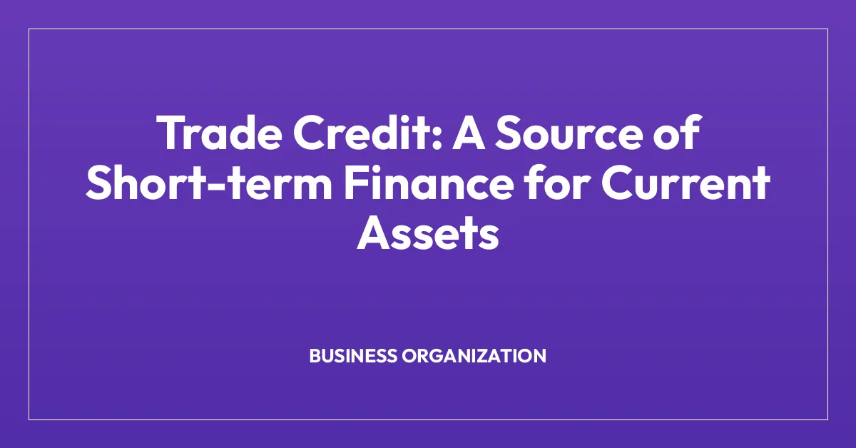 Trade Credit: A Source of Short-term Finance for Current Assets